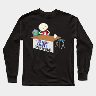 Pluto is not a planet change my mind meme funny Pluto Joke Design Long Sleeve T-Shirt